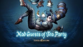 [Tower of Saviors] Mad Guests of Tea Party - Poem of the Stray [Extra]
