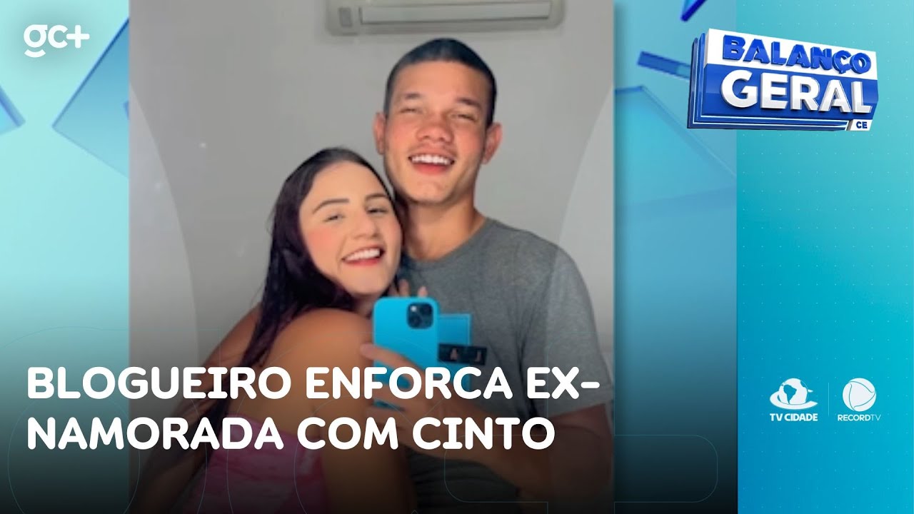 Blogueiro enforca ex-namorada, que também era blogueira, com cinto de segurança | Balanço Geral CE