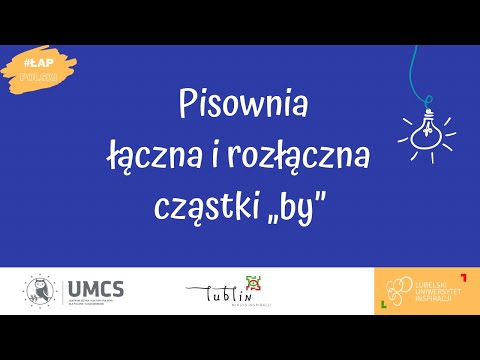 Pisownia łączna i rozłączna cząstki by