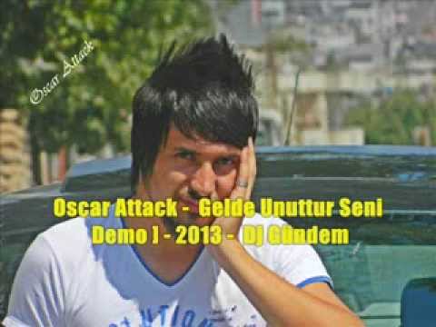 Oscar Attack - Gelde Unuttur Seni 2013 Demo [ Dj Gündem ]