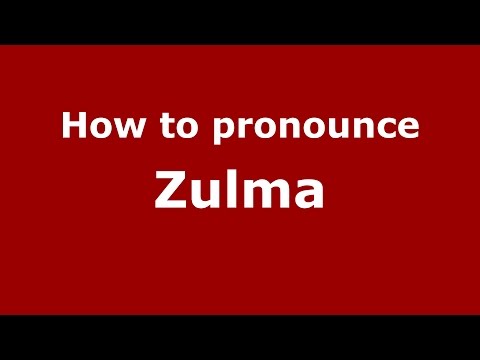 How to pronounce Zulma