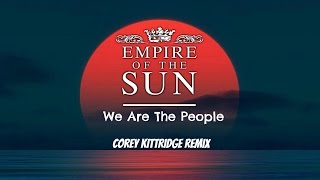 Empire Of The Sun - We Are The People (Corey Kittridge Remix)