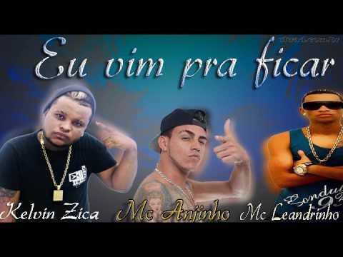 Kelvin Zica  Mc Anjinho  Part Mc Leandrinho - Eu vim pra ficar - MÚSICA NOVA 2016