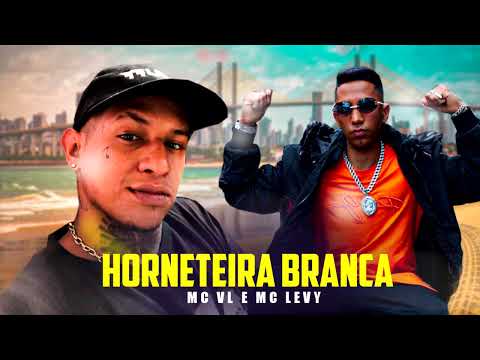 HORNETEIRA BRANCA - MC VL & MC LEVY ( PROD. WL )
