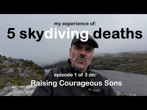 5 Skydiving Deaths: Raising Courageous Sons (part 1 of a 3 part series)