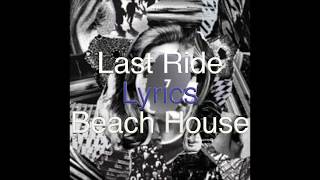 Beach House - Last Ride (Lyric Video)