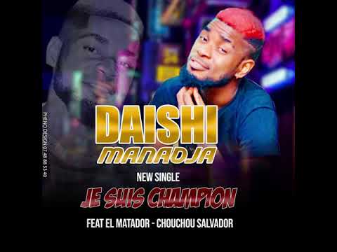 DAISHI MANADJA  --- JE SUIS UN CHAMPION --- FEAT EL MATADOR - CHOUCHOUC SALVADOR