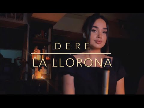 Dere - La Llorona