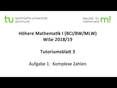 Komplexe Zahlen -- TU Dortmund, Höhere Mathematik I (BCI/BW/MLW), WS2018/19 (TB3 A1)
