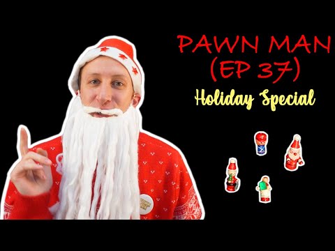PAWN MAN Ep. 37 - HOLIDAY SPECIAL