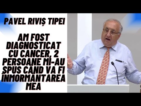 Pavel Riviș Tipei:Am fost diagnosticat cu cancer, 2 persoane mi-au spus când va fi înmormântarea mea