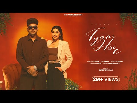 Tyaar Hoi C (Official Video) Sabba | Love Gill | Meavin | Punjabi Song 2023