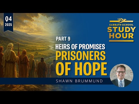 Lesson 9: "Heirs of Promises, Prisoners of Hope" | Shawn Brummund