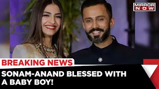 Sonam Kapoor-Anand Ahuja Blessed With A Baby Boy | Greetings Pour In | Latest News