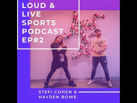 Loud and Live Sports #2- Stefi Cohen & Hayden Bowe