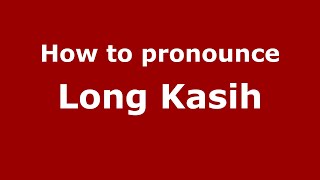 How to pronounce Long Kasih