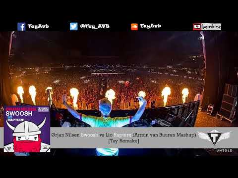 Ørjan Nilsen Swoosh vs Lio Rapture (Armin van Buuren Mashup) [Tay Remake]