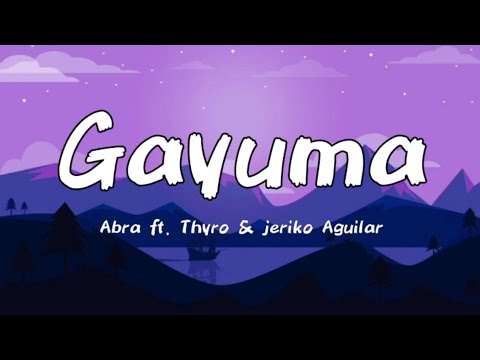 Gayuma (Lyrics) - Abra (ft. Thyro & Jeriko Aguilar)