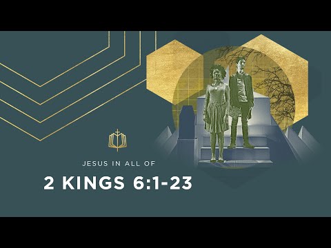 2 Kings 6:1-23 | Elisha's Miracles | Bible Study