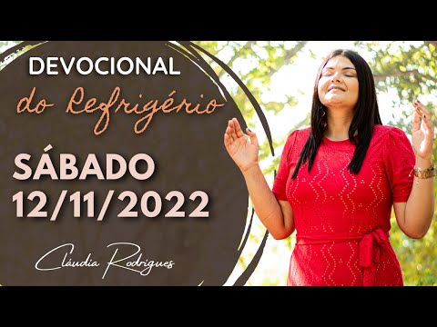 12/11/22 Devocional do Refrigério - reflexão e oração de hoje - Cláudia Rodrigues.