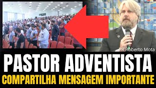 MENSAGEM IMPORTANTE É COMPARTILHADA POR PASTOR ROBERTO MOTA #iasd #igreja #adventistas
