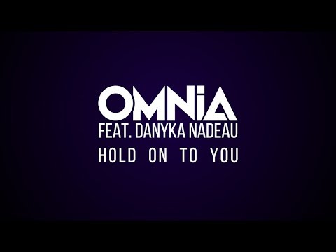 Omnia feat. Danyka Nadeau - Hold On To You (Official Lyric Video)