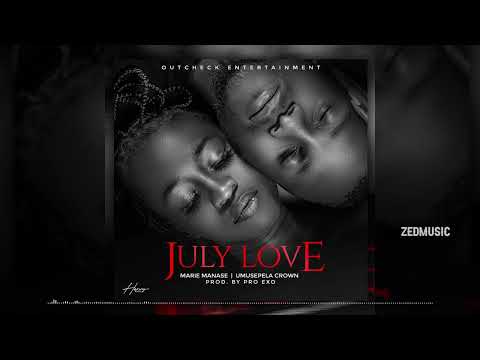Marie Manase Ft Umusepela Crown - July Love (Audio) #ZedMusic