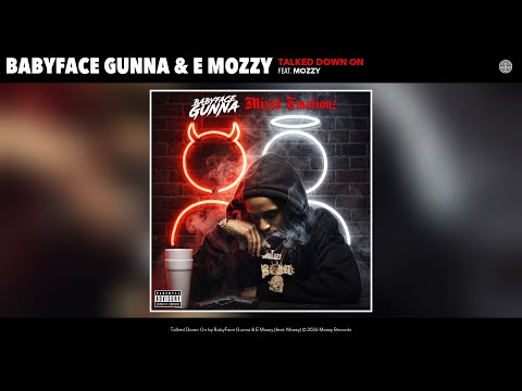 BabyFace Gunna & E Mozzy - Talked Down On (Official Audio) (feat. Mozzy)