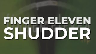 Finger Eleven - Shudder (Official Audio)