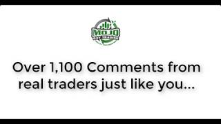 MOJO UNIVERSITY COMMENTS FROM REAL TRADERS JUST LIKE YOU