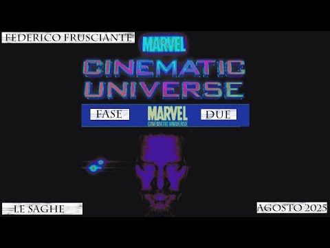 Federico Frusciante: Le Saghe - MARVEL CINEMATIC UNIVERSE - FASE DUE