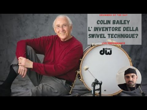 COLIN BAILEY - l' inventore della SWIVEL TECHNIQUE? Lezione di batteria