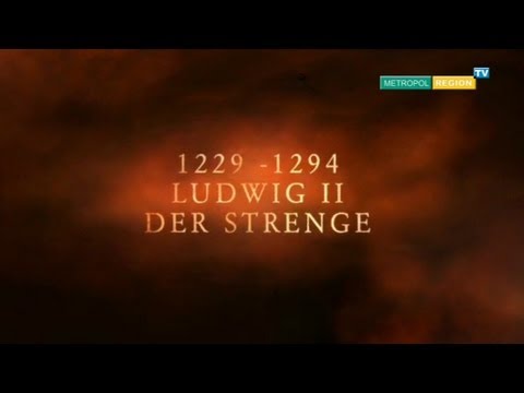 Die Wittelsbacher / Ludwig der Strenge 1229 - 1294