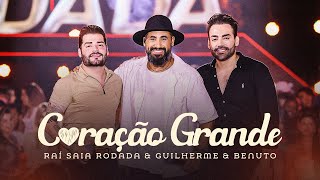 Ouvir Raí Saia Rodada e Guilherme e Benuto – Coração Grande