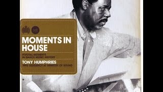 Tony Humphries - Moments In House - 1993 Ministry Of Sound Residency