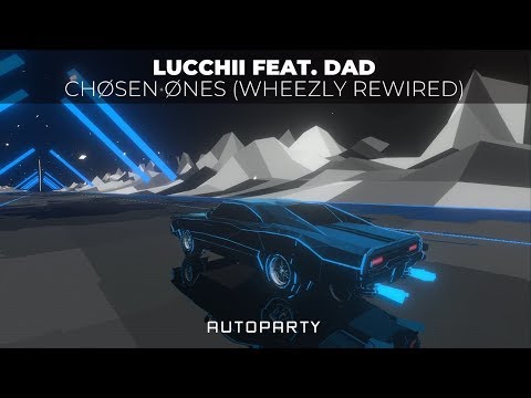 Lucchii - Chøsen Ønes feat. DAD (Wheezly ReWired)
