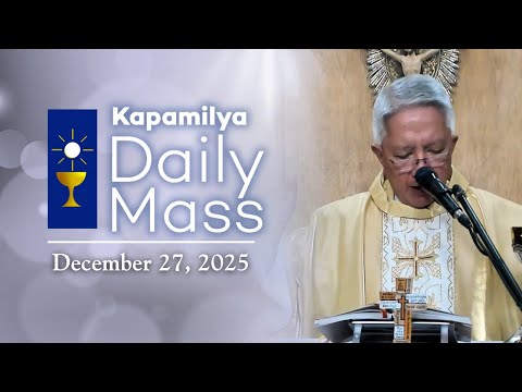 December 27, 2025 | Feast of St. John, Apostle and Evangelist | Kapamilya Daily Mass