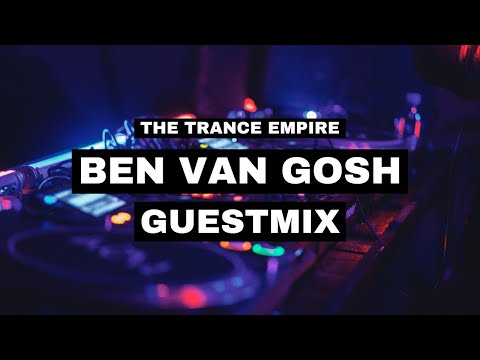 Ben van Gosh Guestmix for The Trance Empire
