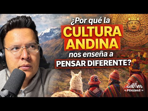 ¿Por qué la cultura andina nos enseña a pensar diferente?