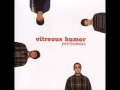 Vitreous Humor  - Good Things Come to Those in Small Packages (performed by the Regrets)