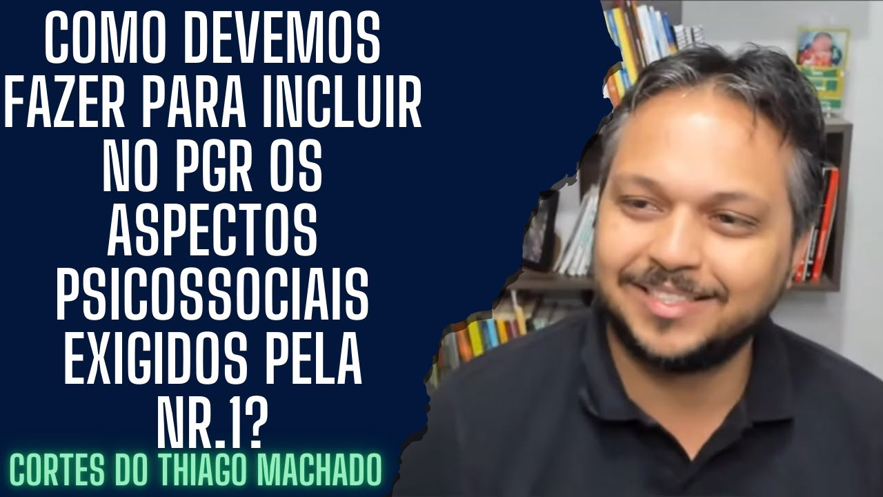 Como devemos fazer para incluir no PGR os aspectos psicossociais exigidos pela NR.1?