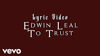 Edwin Leal - To Trust (Lyric Video)