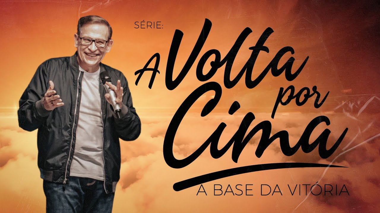 A Volta Por Cima | A Base da Vitória // Abe Huber