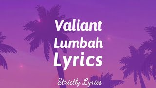 Valiant - Lumbah Lyrics | Strictly Lyrics