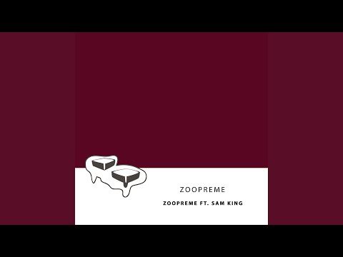 Zoopreme (feat. Sam King)