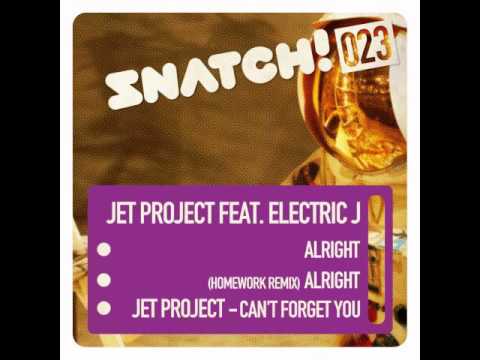 SNATCH023 Jet Project feat. Electric J - Alright (incl. Homework Remix) / Can't Forget You