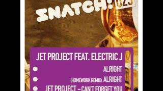 SNATCH023 Jet Project feat. Electric J - Alright (incl. Homework Remix) / Can't Forget You