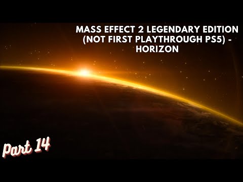 Mass Effect 2 Legendary Edition (Not First Playthrough PS5) Part 14 - Horizon
