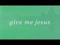 Give Me Jesus // Matt Stinton & Bethel Music ...