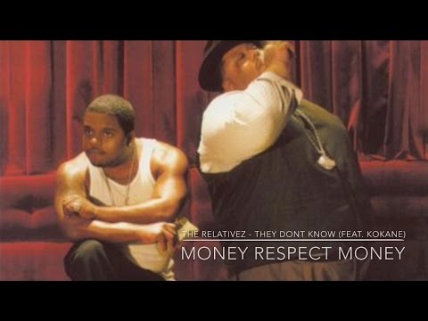 The RELATIVEZ - They Don't Know (Feat. Kokane) MONEY RESPECT MONEY